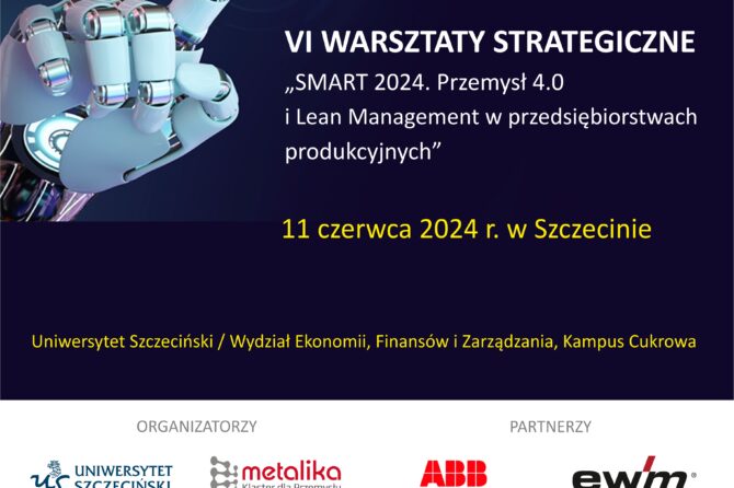 VI WARSZTATY STRATEGICZNE „SMART 2024. Przemysł 4.0 i Lean Management w przedsiębiorstwach produkcyjnych”