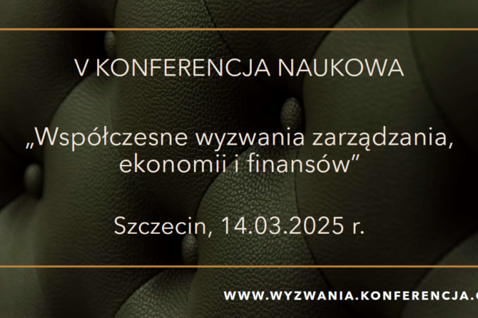 Relacja z Konferencji Naukowej „Współczesne wyzwania zarządzania, ekonomii i finansów”